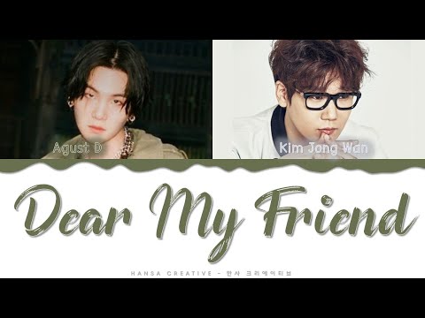 Agust D feat. Kim Jong Wan of NELL - 'Dear My Friend' Lyrics Color Coded (Han/Rom/Eng)