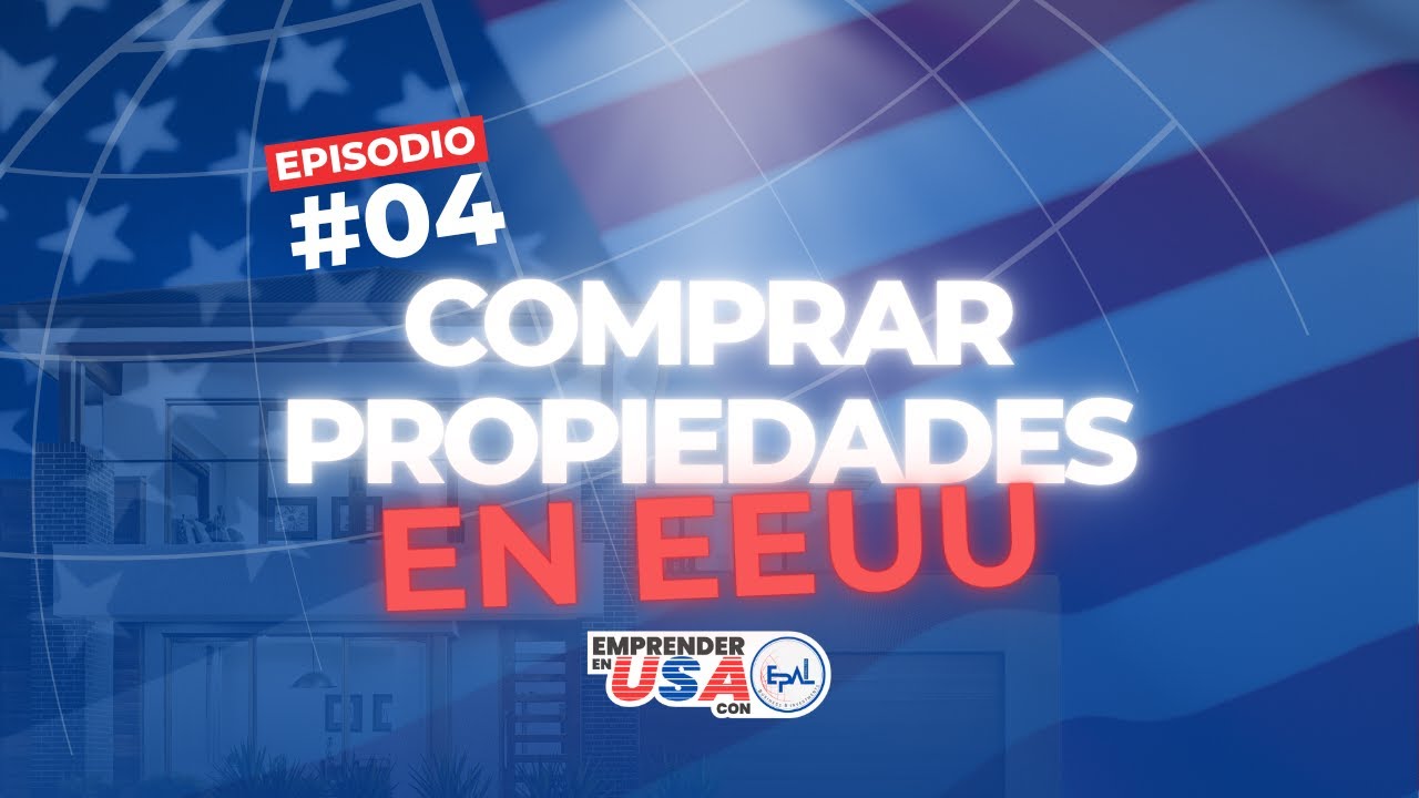 Paso a paso para comprar una propiedad en Estados Unidos - Episodio 4