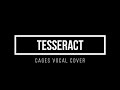Tesseract Cages vocal cover