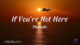 Download lagu If You re Not HereBy Menudo... mp3
