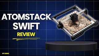 Atomstack Swift 12W / 7W Review: Worth The Upgrade Or Save Your Money?