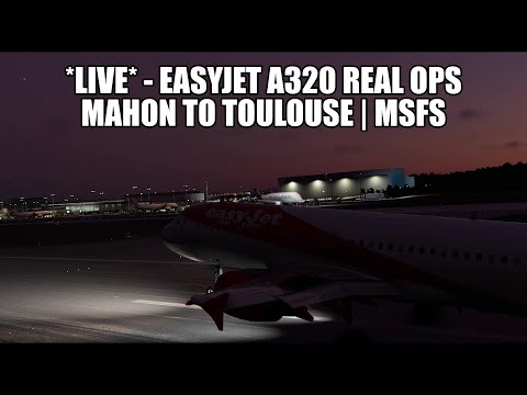 🔴 LIVE: Easyjet A320 Real Ops Flight - Mahon to Toulouse | Fenix, VATSIM & MSFS 2020