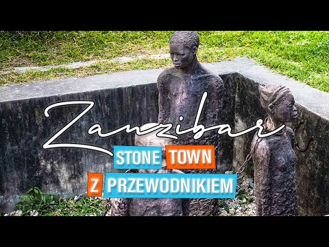 Zanzibar Stone Town. Co warto zwiedzić i zobaczyć. Wszystkie atrakcje miasta z przewodnikiem.