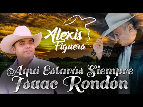 Alexis Figuera - Aquí Estarás Siempre Isaac Rondón 