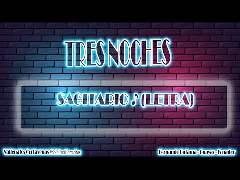 Tres noches - Sagitario // Letra