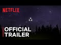 Files of the Unexplained | Official Trailer | Netflix