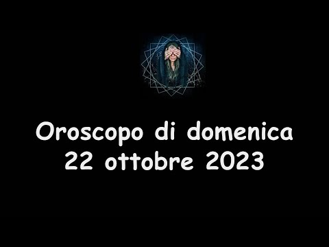La Stanza Esoterica: oroscopo di domenica 22 ottobre 2023