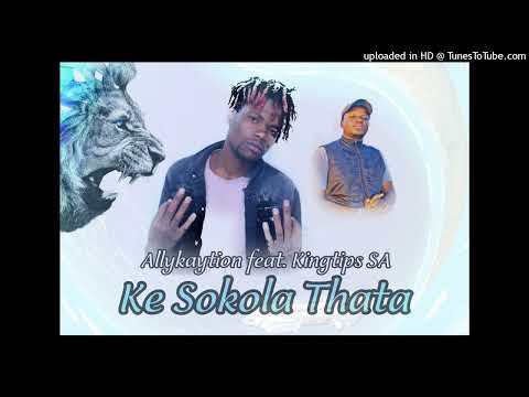 AllyKaytion - Ke Sokola Thata(feat. Kingtips SA)