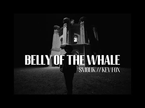 SMOLIK//KEV FOX - Belly Of The Whale (Official Video)