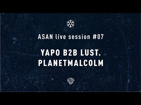 ASAN Live Session #07 - planetmalcolm