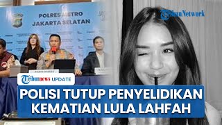 Polres Metro Jakarta Selatan Hentikan Penyidikan Kasus Kematian Lula Lahfah, Ini Kesimpulannya