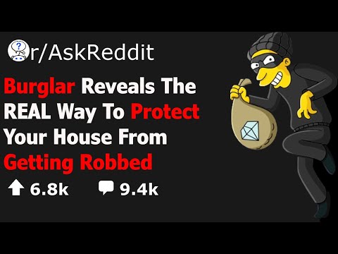 Burglar Reveals To Protect Your House From Getting Robbed   (r/askreddit)-We Reddit Top Post Stories