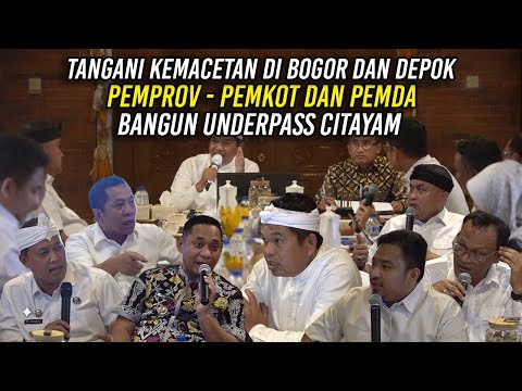 TANGANI KEMACETAN DI BOGOR DAN DEPOK | PEMPROV - PEMKOT DAN PEMDA BANGUN UNDERPASS CITAYAM