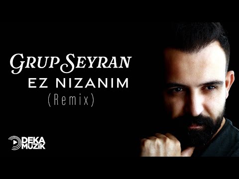 Grup Seyran-Ez Nızanım(Remix)