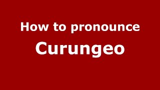How to pronounce Curungeo