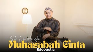 Download lagu MUHASABAH CINTA - EDCOUSTIC | COVER BY SIHO LIVE ACOUSTIC mp3