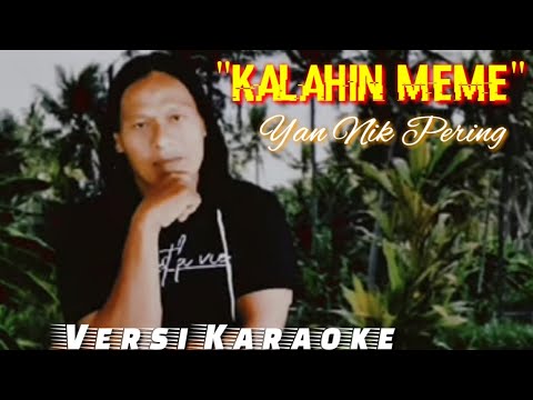 Kalahin Meme - Yan Nik Pering_Karaoke