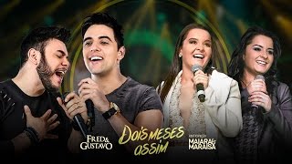 Fred & Gustavo - Dois Meses Assim part. Maiara & Maraisa (Clipe Oficial)