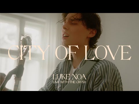 Luke Noa - City of Love (Live w/ The Crush)