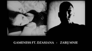 Gameness - Zabij mnie ft. Dzasiana prod. Gameness