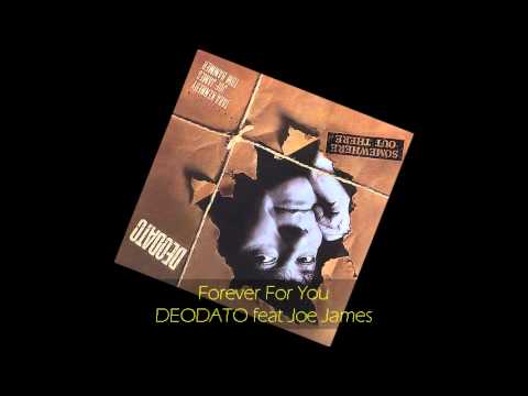 Deodato - FOREVER FOR YOU feat Joe James