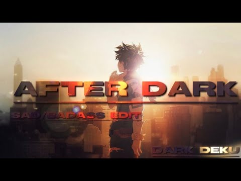 AFTER DARK-Dark Deku [SAD/BADASS EDIT]