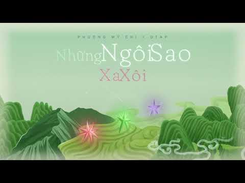 PHƯƠNG MỸ CHI x DTAP - NHỮNG NGÔI SAO XA XÔI | OFFICIAL VISUALIZER