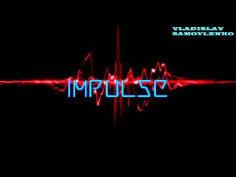 Vladislav Samoylenko -  Impulse (Original Mix)