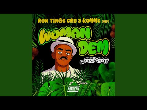 Woman Dem ft. Top Cat (Run Tingz Cru and Kommz VIP)