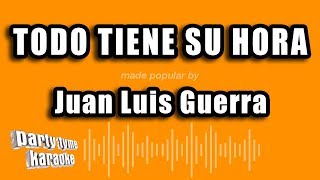 Juan Luis Guerra - Todo Tiene Su Hora (Versión Karaoke)