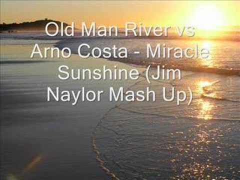 Old Man River vs Arno Cost - Miracle Sunshine (Jim Naylor M