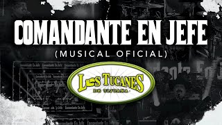 Comandante En Jefe (Musical Oficial) – Los Tucanes De Tijuana