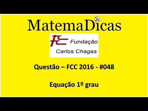 Questão FCC 2016 - #048 - Equação 1º grau - Raciocínio Lógico Matemático - MatemaDicas