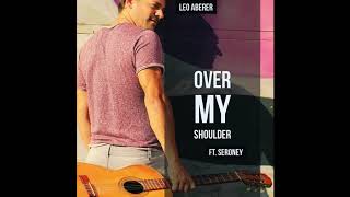 Over my Shoulder -  Leo Aberer Ft. Seroney