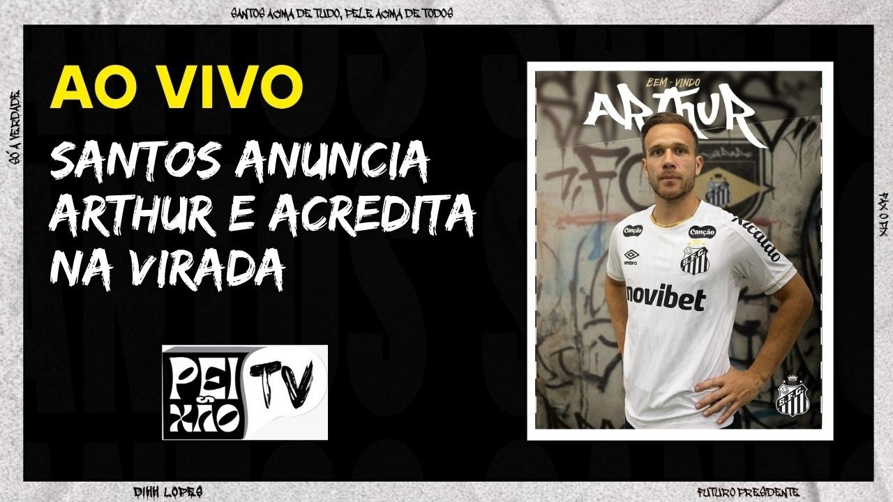 SANTOS CONTRATA ARTHUR/ VIRADA CONTRA O PALMEIRAS