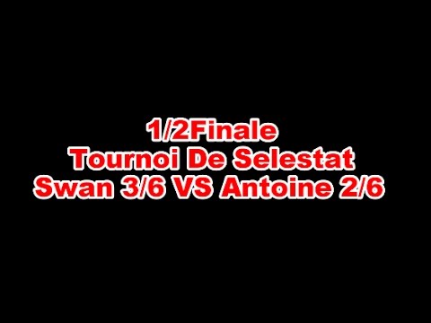 Swan 3/6 VS Antoine 2/6 * 1/2 finale selestat