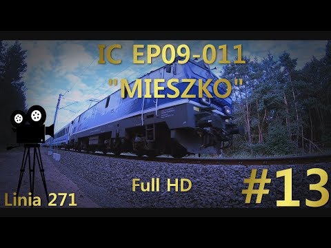 Trainspotting - #13 IC EP09-011 "MIESZKO" ( Linia 271 ) Full HD