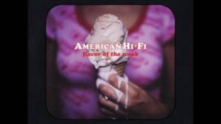 American Hi Fi - Flavor of the Weak Radio Edit