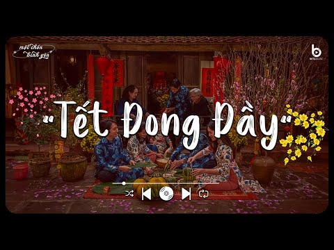 Tết Đong Đầy - Nhạc Tết Lofi 2025 - Nhạc Xuân Chill Nghe Là Thấy Tết Cận Kề