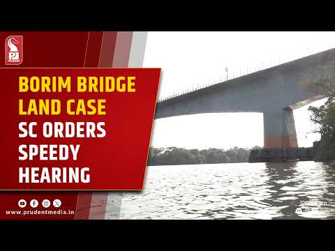 SC Directs High Court To Expedite Borim Bridge Case