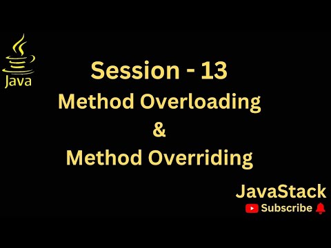 Session 13 - Method Overloading and Overriding in Java