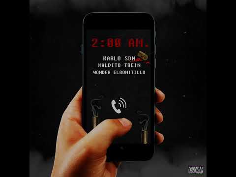 KarloSDM "2:00 AM" Ft MalditoTrein , Wonder El Bonitillo