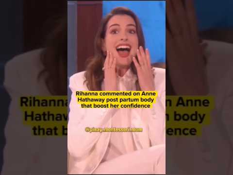 Rihanna commented on Anne Hathaway post partum body that boost her confidence #shorts #viral