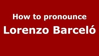 How to pronounce Lorenzo Barceló
