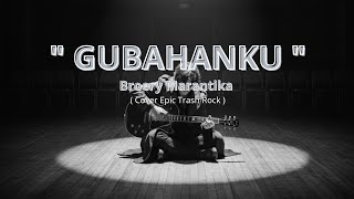 Download lagu ' GUBAHANKU ' Broery Marantika - ( Cover Epic Trash Rock ) 2025 mp3