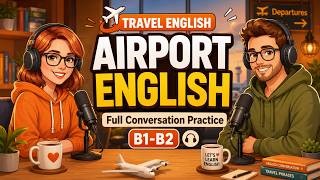 Full English Conversation for Travel Practice | Learn Airport English (B1-B2)