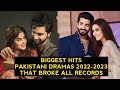 Top 13 Biggest Hits Pakistani Dramas 2022-2023 That Broke All Records