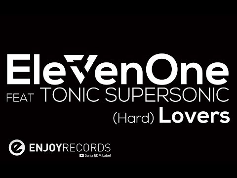 ElevenOne - (Hard) Lovers (feat. Tonic Supersonic) [Original Mix]