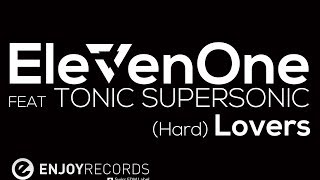 ElevenOne - (Hard) Lovers (feat. Tonic Supersonic) [Original Mix]