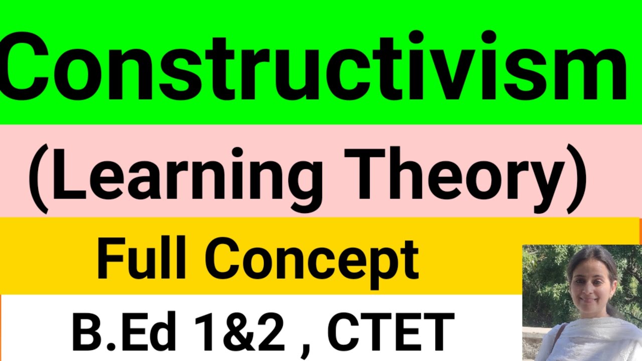 Constructivist learning theory/Learning & Teaching/Childhood and growing up/ B.Ed/CTET